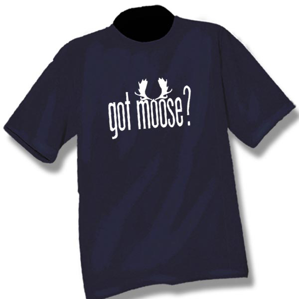 Got MooseScreen Print T-Shirt